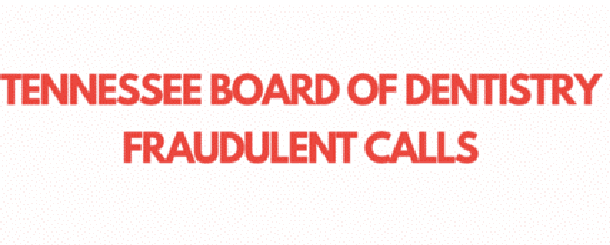 TN Board of Dentistry Fraudulent Calls in red text